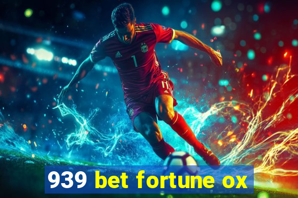 939 bet fortune ox